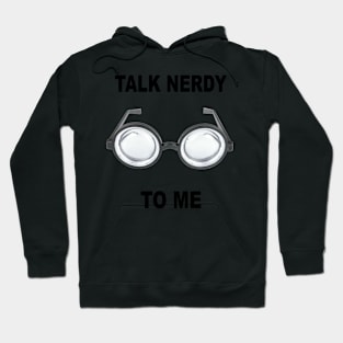 Talk Nerdy To Me Hoodie